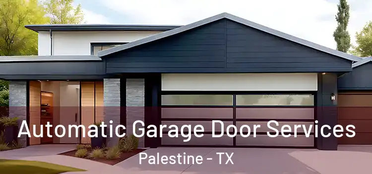  Automatic Garage Door Services Palestine - TX