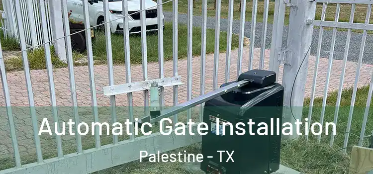  Automatic Gate Installation Palestine - TX