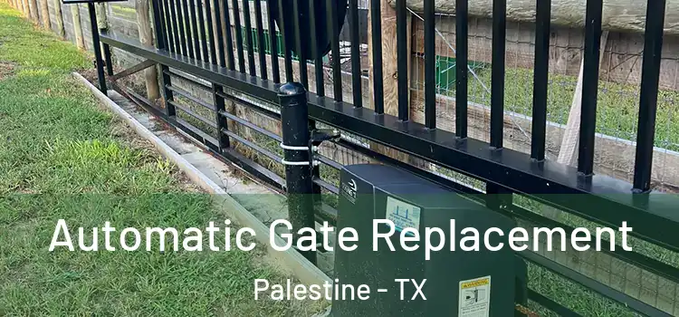 Automatic Gate Replacement Palestine - TX