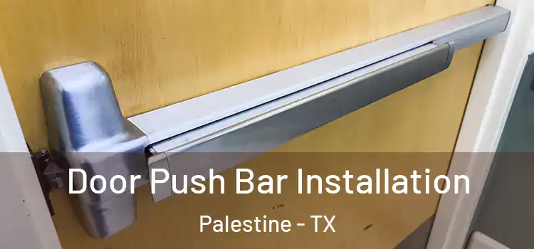 Door Push Bar Installation Palestine - TX