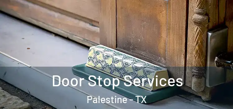 Door Stop Services Palestine - TX