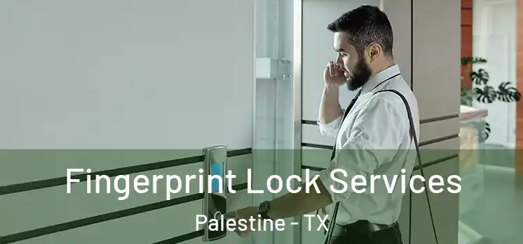 Fingerprint Lock Services Palestine - TX