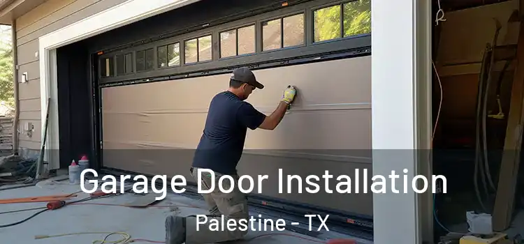  Garage Door Installation Palestine - TX