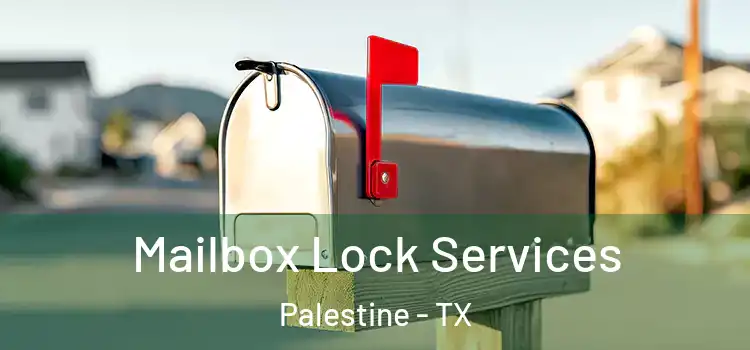 Mailbox Lock Services Palestine - TX