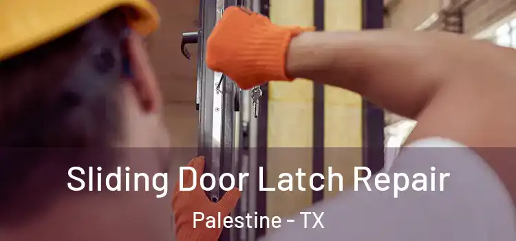 Sliding Door Latch Repair Palestine - TX